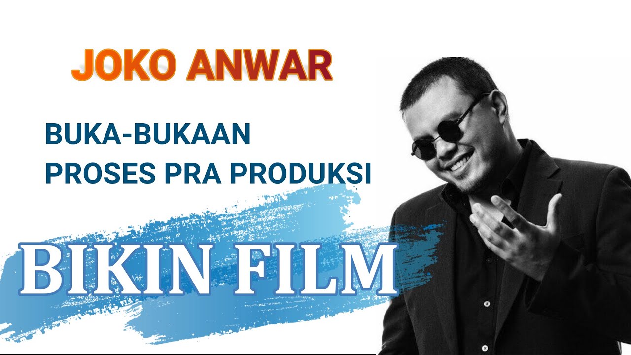 JOKO ANWAR Bongkar Dapur Tahap Pra Produksi Film
