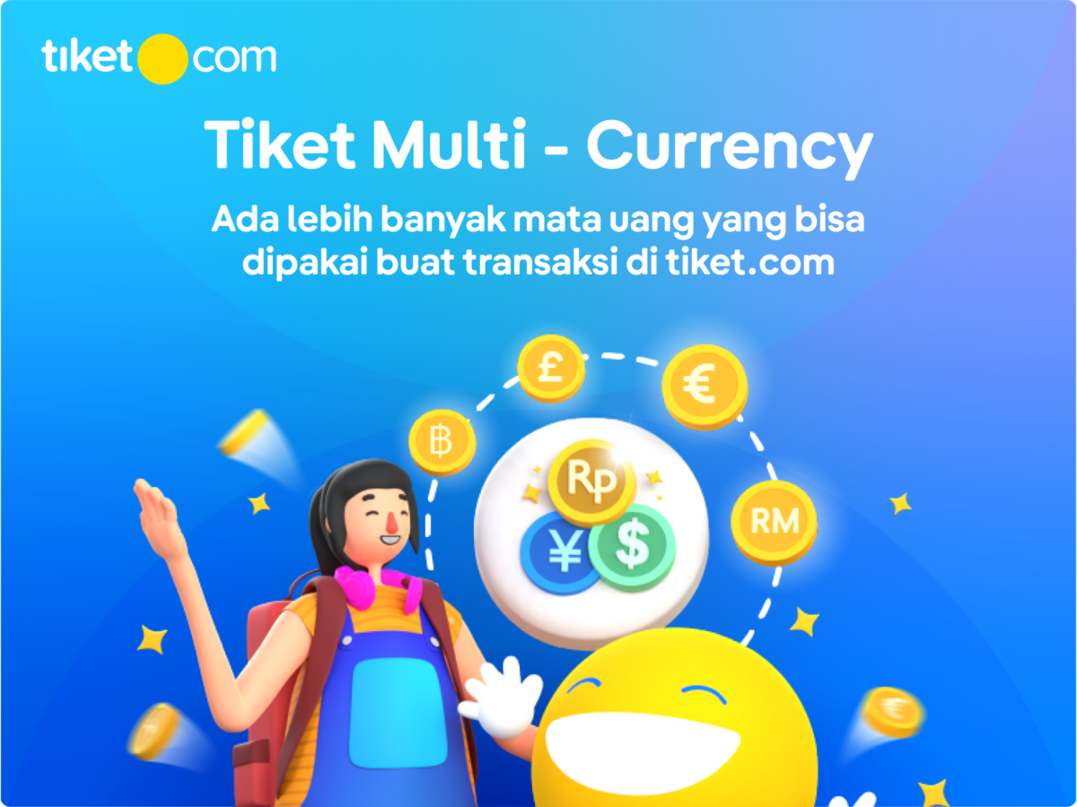 Transaksi di Tiket.com Bisa Multi-Currency Pakai 16 Mata Uang 53 Multi-Currency di Tiket.com